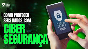 Cibersegurança: Como Proteger Seus Dados na Era Digital
